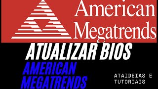 COMO ATUALIZAR BIOS AMERICAN MEGATRENDS HOW TO UPDATE AMERICAN MEGATRENDS BIOS [upl. by Nyllewell286]