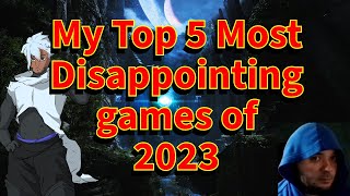 My Top 5 Most Disappointing Games of 2023 [upl. by Enitsirhk]