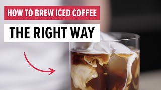 How To Brew ICED COFFEE The Right Way [upl. by Atiuqrahc979]