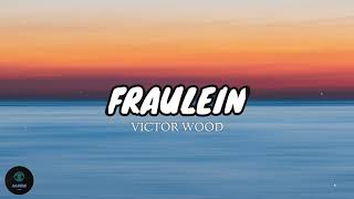 Fraulein  Victor Wood Lyrics 🎶 [upl. by Seerdi]