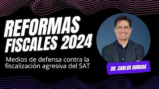 Medios de defensa contra la fiscalización agresiva del SAT  Reformas Fiscales 2024 [upl. by Cadal]