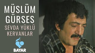 Müslüm Gürses  Sevda Yüklü Kervanlar [upl. by Delano]