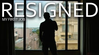 I RESIGNED from my first Job [upl. by Yelich]