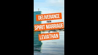 Deliverance from Spirit Marriage to Leviathan [upl. by Farman]