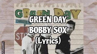 GREEN DAY  BOBBY SOX LYRICS [upl. by Sauncho]