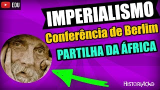 Conferência de Berlim Partilha da África 1885 Imperialismo e Neocolonialismo Resumo  Vídeo Aula [upl. by Annaoj964]