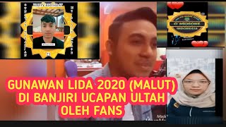 GUNAWAN LIDA 2020 MALUT DIBANJIRI UCAPAN SELAMAT ULANG TAHUN OLEH FANSNYA [upl. by Ynneh]