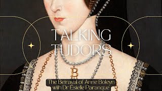 Episode 252  The Betrayal of Anne Boleyn with Dr Estelle Paranque [upl. by Festatus]