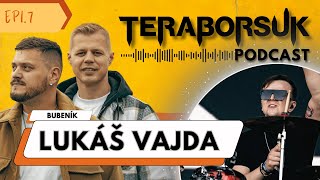 Lukáš Vajda  Teraborsuk Podcast 7 [upl. by Bonnes]