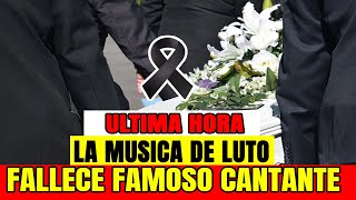 ➕ ¡ 𝗩𝗨𝗘𝗟𝗔 𝗠𝗨𝗬 𝗔𝗟𝗧𝗢 😭 No hay consuelo 𝗟𝗮 𝗔𝗡𝗗𝗔 Anuncian Inesperada Noticia 𝗙𝗔𝗟𝗟𝗘𝗖𝗘 Famoso Cantante [upl. by Lerrej844]