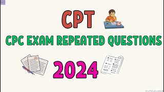 CPC EXAM REPEATED QUESTIONS CPT 2024 MEDICAL CODING AND BILLING medicalcodercertified [upl. by Thorvald]