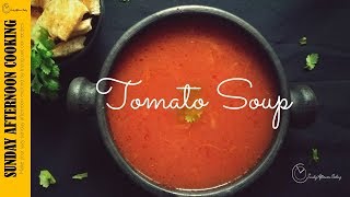 Quick and Easy Tomato Soup  Soup for kids  Sunday Afternoon Cooking [upl. by Nnil]