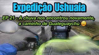 EXPEDIÇÃO USHUAIA 2023  EP 21  A chuva nos encontrou novamente A caminho de Gualeguaychú [upl. by Venditti]