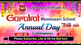 Gurukul Montessori Annual Day Celebration quotUTSAV  2024quot  Day01  PartII [upl. by Noffets234]