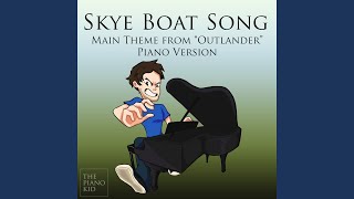 The Skye Boat Song Main Theme from quotOutlanderquot Piano Version [upl. by Polivy438]