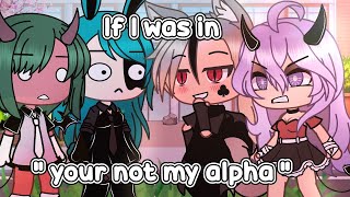 🌸 If I was in quot your not my alpha quot 🌸 Gacha Life [upl. by Dardani]