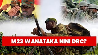 M23 Ni Waasi Wa Namna Gani Na Wanataka Nini Kutoka DR CONGO [upl. by Tommy638]