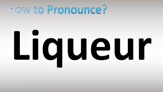 How to Pronounce Liqueur [upl. by Aillimac]