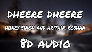 Dheere Dheere Se Meri Zindagi 8d audio SongbHrithik Roshan Sonam Kapoor Yo Yo Honey Singh new song [upl. by Craddock]