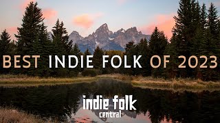 Best Indie Folk of 2023 [upl. by Peterus99]