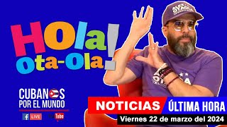 Alex Otaola en vivo últimas noticias de Cuba  Hola OtaOla viernes 22 de marzo del 2024 [upl. by Carmelle142]