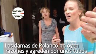 Las damas de Polanco no oyen razones y agreden por unos tubos  Ricardo Alemi [upl. by Piane]