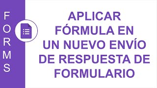 GOOGLE FORMS APLICAR FÓRMULA EN UN NUEVO ENVÍO DE RESPUESTA DE FORMULARIO [upl. by Lledualc141]