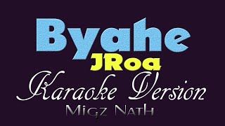 BYAHE  JRoa KARAOKE VERSION [upl. by Brightman]