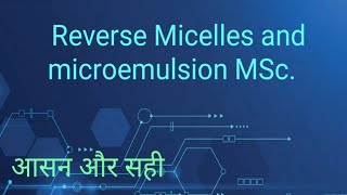 Reverse Micelles  Microemulsion MSc [upl. by Paz631]