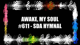 AWAKE MY SOUL 611  SDA HYMNAL [upl. by Mathur415]