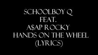 ScHoolboy Q Ft AAP Rocky  Hands On The Wheel Lyrics [upl. by Martguerita587]