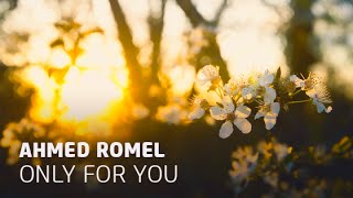 Ahmed Romel  Only For You Arctic Moon Remix [upl. by Romeyn]