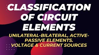 Active Passive Element I VoltageCurrent Source I Linearity I Unilateral Bilateral Elements I Lec2 [upl. by Ytsirhc472]