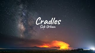 Cradles  Sub Urban unofficial lyrics [upl. by Feldman]