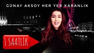 Günay Aksoy  Her Yer Karanlık 1 SAATLİK Klipli Full HD [upl. by Citron242]