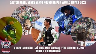 PBR WORLD FINALS 2022  DALTON KASEL VENCE 6˚ ROUND DISPUTA FICA MAIS ACIRRADA [upl. by Enaamuj]