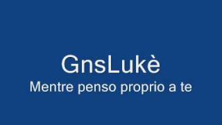 GnsLukèmentre penso proprio a te prod by GnsLuke [upl. by Oni]