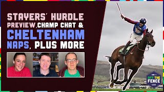 OFF THE FENCE  STAYERS’ HURDLE PREVIEW CHAMP CHAT amp CHELTENHAM FESTIVAL BEST BETS [upl. by Okiman]