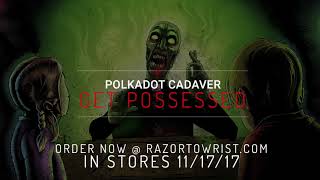 Polkadot Cadaver — quotGet Possessedquot OFFICIAL AUDIO [upl. by Aleak]