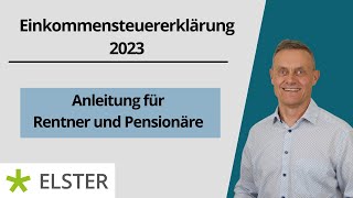 Einkommensteuererklärung 2023  Rentner und Pensionäre  einfach Elster Tutorial [upl. by Ahmed]