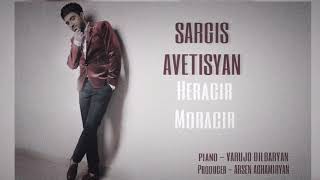 Sargis Avetisyan  Heracir moracir 2018 HD [upl. by Sokram]