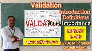 Validation  Intro Definition Need Importance amp Scope  Quality Assurance  BP606T  L50 [upl. by Darryn]