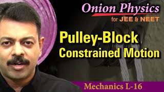 Pulley Block Constrained Motion for JEE amp NEET  Class 11 OnionPhysics  Mechanics L16 [upl. by Niles]