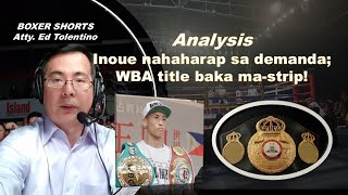 INOUE NAHAHARAP SA DEMANDA GUSTONG TANGGALAN NG WBA TITLE [upl. by Ymmit]