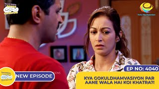 NEW Ep 4040  Kya Gokuldhamvasiyon Par Aane Wala Hai Koi Khatra I Taarak Mehta Ka Ooltah Chashmah [upl. by Pearline132]