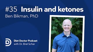 Insulin and ketons with Ben Bikman PhD — Diet Doctor Podcast [upl. by Frederique363]