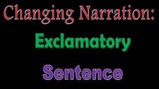 Changing Narration EXCLAMATORY Sentence [upl. by Yengac]