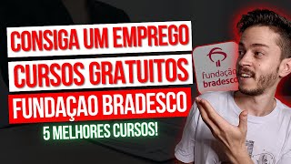 5 MELHORES CURSOS ONLINE GRATUITOS NA FUNDAÇÃO BRADESCO PARA CONSEGUIR EMPREGO  Daniel Segredos [upl. by Ginnifer]