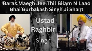 Baras Maegh Jee Thil Bilam N Laao  Bhai Gurbakash Singh Ji Shant  Ustad Raghbir Singh Tabla S [upl. by Rochette]