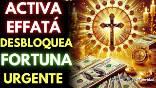 🌟EFFATA PODEROSO DESBLOQUEA TU FORTUNA Y ATRAE RIQUEZA URGENTE💲 ACTIVA LA LLAVE DE LA PROSPERIDAD💰 [upl. by Itteb]